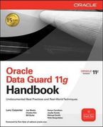 Oracle Data Guard 11g Handbook: Undocumented Best Practices and Real-World Techniques (Informatica) (en Inglés)
