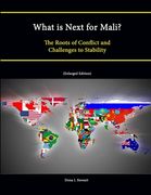 What is Next for Mali? The Roots of Conflict and Challenges to Stability (Enlarged Edition) (en Inglés)