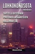 Lohkokokosota: Taistelu Bitcoinin protokollasääntöjen hallinnasta (en Finlandés)