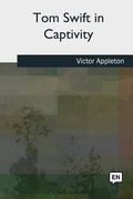 Tom Swift in Captivity (en Inglés)