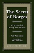 the secret of borges: a psychoanalytic inquiry into his work (en Inglés)