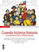 Cuando Hicimos Historia: La Experiencia de la Unidad Popular