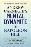 Andrew Carnegie'S Mental Dynamite: How to Unlock the Awesome Power of you 