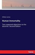 Human Immortality: Two supposed objections to the doctrine. Second Edition