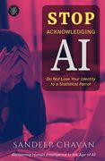 Stop Acknowledging AI: Reclaiming Human Intelligence in the Age of AI (en Inglés)