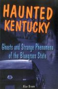 haunted kentucky,ghosts and strange phenomena of the bluegrass state
