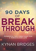 90 Days of Breakthrough: Powerful Declarations for a Miraculous Life (en Inglés)