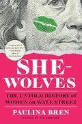 She-Wolves: The Untold History of Women on Wall Street (en Inglés)