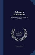 Tales of a Grandfather: Being Stories From the History of Scotland