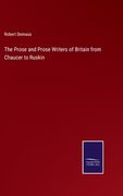 The Prose and Prose Writers of Britain from Chaucer to Ruskin