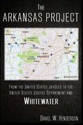 The Arkansas Project: From The United States Jaycees To The United States Justice Department and Whitewater (en Inglés)