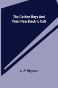 The Golden Boys and Their New Electric Cell (en Inglés)