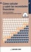 como calcular y cubrir las necesidades financieras (incluye cd)