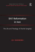 Shi'i Reformation in Iran: The Life and Theology of Shari'at Sangelaji (en Inglés)