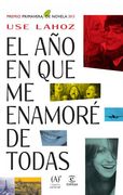El Año En Que Me Enamoré De Todas.Premio Primavera De Novela 2013 (ESPASA NARRATIVA)