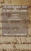An old Hebrew Text of st. Matthew's Gospel: Translated and With an Introduction Notes and Appendices (en Inglés)