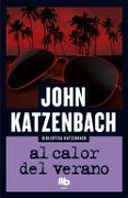 Al calor del verano - John Katzenbach - B DE BOLSILLO