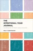 The Intentional Year Journal: A Guided Journey Into Freedom, Peace, and Purpose (en Inglés)