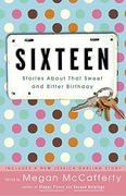 Sixteen: Stories About That Sweet and Bitter Birthday (en Inglés)