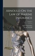 Arnould On the Law of Marine Insurance; Volume 2 (en Inglés)