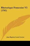 rhetorique francoise v2 (1765) (en Inglés)