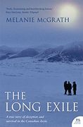 The Long Exile: A True Story of Deception and Survival in the Canadian Arctic (en Inglés)
