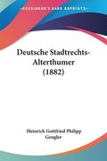Deutsche Stadtrechts-Alterthumer (1882) (en Alemán)