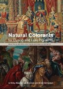 Natural Colorants for Dyeing and Lake Pigments: Practical Recipes and Their Historical Sources (en Inglés)