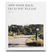 Anne-Sofie Back: Go as you Please, 1998–2018