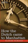 how the dutch came to manhattan (en Inglés)
