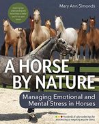 A Horse by Nature: Managing Emotional and Mental Stress in Horses (en Inglés)