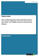 Die Archäologischen Besonderheitenden der Stadt von Mallia und des Minoischen Palasts (in German)