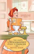 The Happy Housekeeper's Guide To Danger (en Inglés)