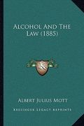 alcohol and the law (1885) (en Inglés)