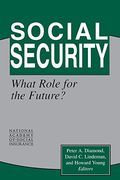 Social Security: What Role for the Future? (Conference of the National Academy of Social Insurance) (en Inglés)
