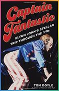 Captain Fantastic: Elton John's Stellar Trip Through the '70S (en Inglés)