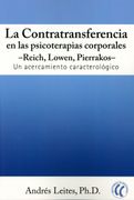 La Contratransferencia en las Psicoterapias Corporales: Reich, Lowen, Pierrakos: Un Acercamiento Caracterológico