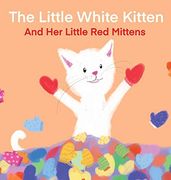 The Little White Kitten and her Little red Mittens (en Inglés)