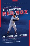 The Boston Red Sox All-Time All-Stars: The Best Players at Each Position for the Sox (en Inglés)