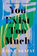 You Exist too Much: A Novel (en Inglés)