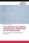 Los efectos de Política Comercial e Industrial en la Producción: En el contexto de la transformación Productiva