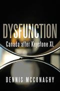 Dysfunction: Canada After Keystone xl (en Inglés)