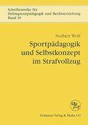 Sportpädagogik und Selbstkonzept im Strafvollzug (en Alemán)