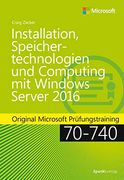 Installation, Speichertechnologien und Computing mit Windows Server 2016: Original Microsoft Prüfungstraining 70-740 (Microsoft Press) (en Alemán)