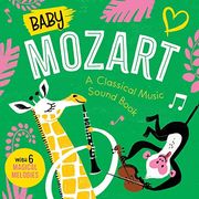 Baby Mozart: A Classical Music Sound Book (With 6 Magical Melodies) (Baby Classical Music Sound Books) (en Inglés)