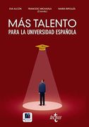 Más Talento Para la Universidad Española: Retenerlo, Atraerlo, Recuperarlo