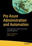Pro Azure Administration and Automation: A Comprehensive Guide to Successful Cloud Management (en Inglés)