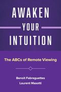Awaken Your Intuition: The ABCs of Remote Viewing (en Inglés)