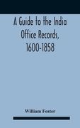 A Guide To The India Office Records, 1600-1858 (en Inglés)