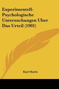Experimentell-Psychologische Untersuchungen Uber Das Urteil (1901) (en Alemán)